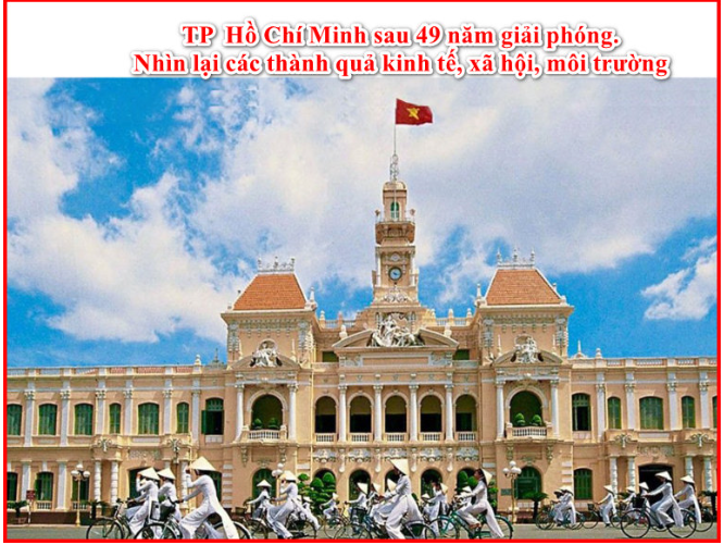 Nhìn lại các thành quả kinh tế, xã hội, môi trường của thành phố Hồ Chí Minh sau 49 năm giải phóng
