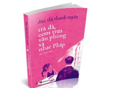  Cuốn sách Trà đá, cơm trưa văn phòng và nhạc Pháp của tác giả Đào Thị Thanh Tuyền .