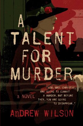  Cuốn sách A Talent for Murder của Andrew Wilson dựng lên giả thuyết mới về vụ mất tích bí ẩn của Agatha Christie năm 1926.
