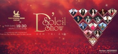 Với sự góp mặt của những nghệ sĩ hàng đầu Việt Nam, D'. Soleil Show hứa hẹn sẽ là một đêm tri ân đọng lại nhiều dấu ấn và cảm xúc trong lòng quý khách hàng.