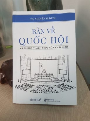  Cuốn sách “Bàn về Quốc hội và những thách thức của khái niệm”- tác giả Nguyễn Sĩ Dũng