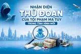 Nhận diện thủ đoạn của tội phạm ma túy trong tình hình mới