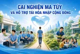 Cai nghiện ma túy và hỗ trợ tái hòa nhập cộng đồng
