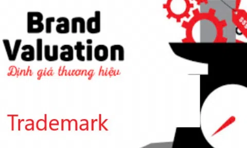 Cần hành động để nâng cao hiệu quả hoạt động định giá thương hiệu tại Việt Nam