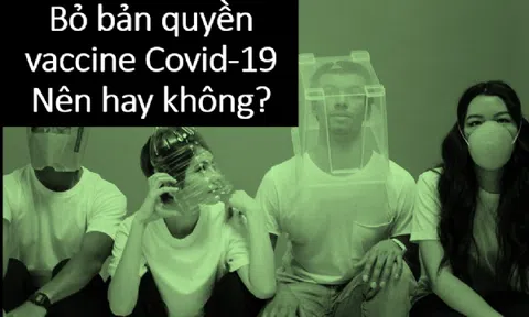 Đề xuất bỏ bản quyền vaccine Covid-19: Mỹ ủng hộ, nhưng còn nhiều trở ngại