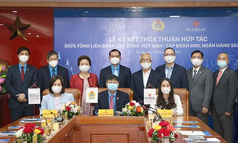 Tổng Liên đoàn Lao động Việt Nam ký kết Thỏa thuận hợp tác với Tập đoàn BRG và Ngân hàng SeABank
