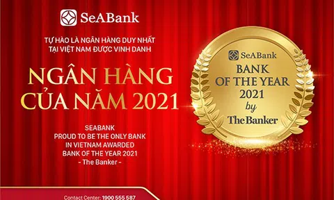 SeABank tự hào là ngân hàng duy nhất tại Việt Nam được The Banker vinh danh Ngân hàng của năm 2021