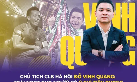 Chủ tịch CLB Hà Nội Đỗ Vinh Quang: Trái ngọt cho người có ý chí tiên phong