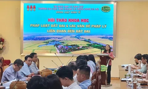 Hội thảo khoa học: “Pháp luật đất đai và vấn đề pháp lý liên quan đến đất đai”