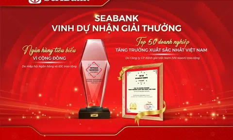 SeABank được vinh danh Ngân hàng tiêu biểu vì cộng đồng 2022 và Top 50 Doanh nghiệp tăng trưởng xuất sắc nhất Việt Nam