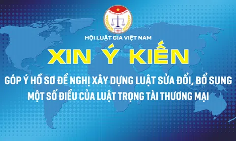 Xin ý kiến đối với Hồ sơ đề nghị xây dựng Luật sửa đổi, bổ sung một số điều của Luật Trọng tài thương mại