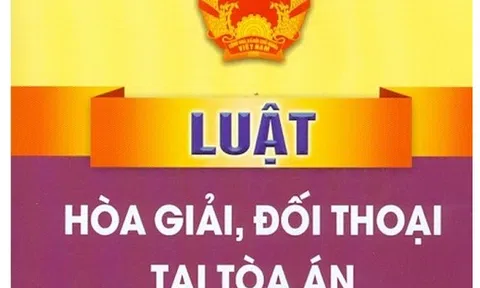 Thực tiễn triển khai Luật Hòa giải, đối thoại tại Tòa án và một số đề xuất  hoàn thiện pháp luật