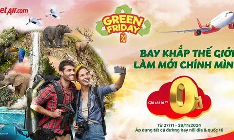 Khám phá Vietjet Green Friday – Ưu đãi lớn nhất năm, bay xanh khắp thế giới!