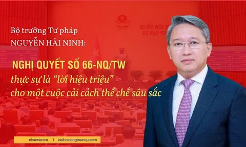Bộ trưởng tư pháp Nguyễn Hải Ninh: Nghị quyết số 66-NQ/TW thực sự là “lời hiệu triệu” cho một cuộc cải cách thể chế sâu sắc