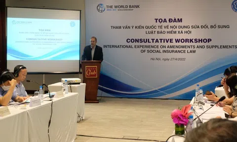 Tọa đàm tham vấn ý kiến quốc tế về nội dung sửa đổi, bổ sung Luật Bảo hiểm xã hội