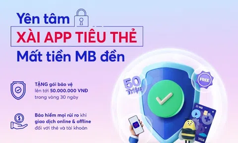 MB kích hoạt gói bảo vệ 50 triệu đồng trong 30 ngày  cho khách hàng hiện hữu