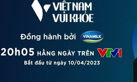 Vinamilk & VTV – 2 thương hiệu lớn “bắt tay” trong dự án mới: Việt Nam vui khoẻ