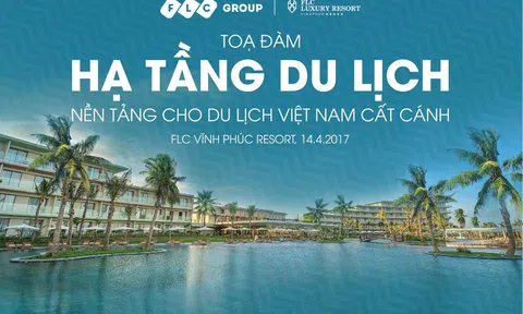 Tọa đàm “Hạ tầng du lịch – nền tảng cho du lịch Việt Nam cất cánh”