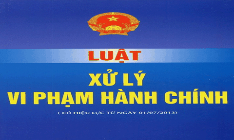 Khẩn trương lập đề nghị sửa đổi, bổ sung Luật xử lý vi phạm hành chính