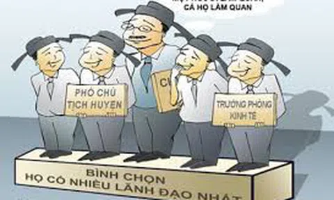 Chuyện cả họ làm quan: Do chưa có luật chống “tham nhũng quyền lực"?
