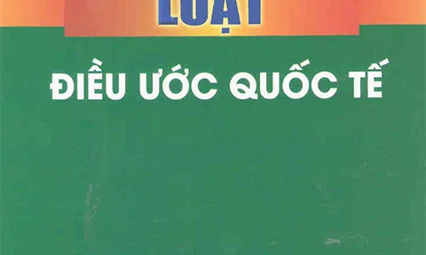 Nhận thức rõ hơn về hiệu lực pháp lý của điều ước Quốc tế trong sự đối sánh với văn bản QPPL ở Việt Nam