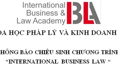 Viện Khoa học pháp lý kinh doanh Quốc tế IBLA thông báo chiêu sinh chương trình Luật thương mại quốc tế