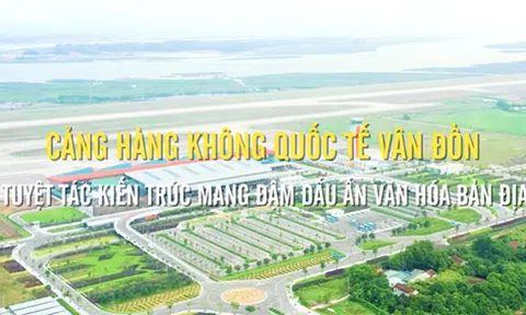 Vì sao kiến trúc trở thành "bệ đỡ" đưa sân bay quốc tế Vân Đồn lên tầm thế giới?