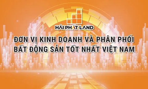 Hải Phát Land - Đơn vị kinh doanh và phân phối BĐS tốt nhất Việt Nam