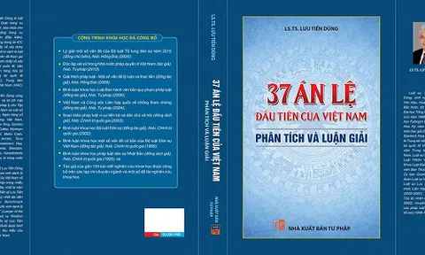 Ra mắt cuốn sách “37 án lệ đầu tiên của Việt Nam – Phân tích và luận giải”