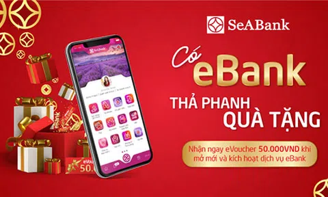 Mở mới Ebank và nhận ngàn voucher hấp dẫn từ Seabank
