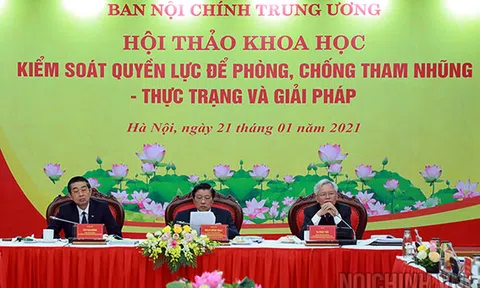 Ban Nội chính Trung ương: Hội thảo kiểm soát quyền lực để phòng, chống tham nhũng - Thực trạng và giải pháp