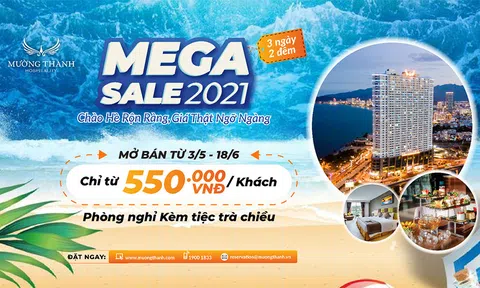 Tập đoàn Mường Thanh ra mắt chương trình ưu đãi "Mega sale 2021 - với mức giá hấp dẫn chỉ từ 550,000 VNĐ/khách cho kỳ nghỉ 3N2Đ"