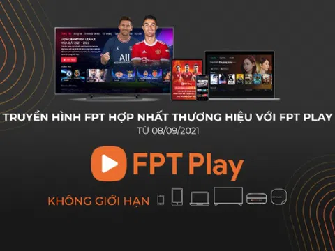 Sự kiện hợp nhất Truyền hình FPT và FPT Play - lợi ích, rủi ro và những lưu ý khi hợp nhất thương hiệu