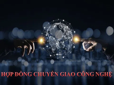 Hợp đồng Chuyển giao công nghệ - Khi chủ động là chìa khóa cho doanh nghiệp Việt