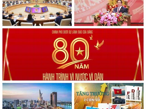 Chính phủ dưới sự lãnh đạo của Đảng – 80 năm hành trình vì nước, vì dân