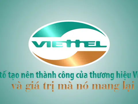 Yếu tố tạo nên thành công của thương hiệu Viettel và giá trị mà nó mang lại.