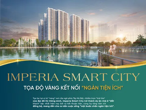 Imperia Smart City - Tọa độ vàng kết nối  "ngàn tiện ích "