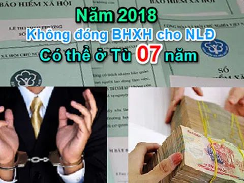 Từ 1/1/2018, trốn đóng Bảo hiểm xã hội có thể bị phạt tù đến 7 năm
