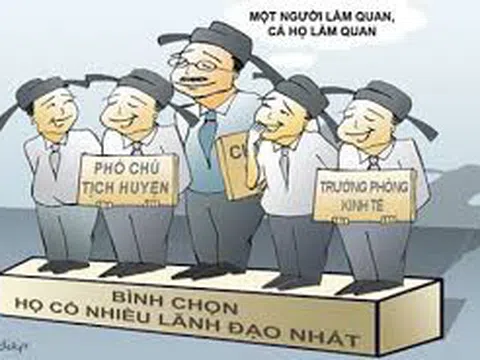 Chuyện cả họ làm quan: Do chưa có luật chống “tham nhũng quyền lực"?