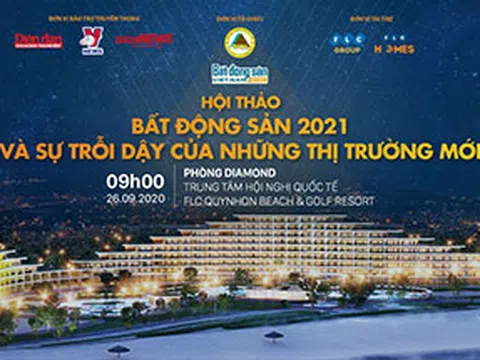 Sắp diễn ra Hội thảo: Bất động sản 2021 & Sự trỗi dậy của những thị trường mới